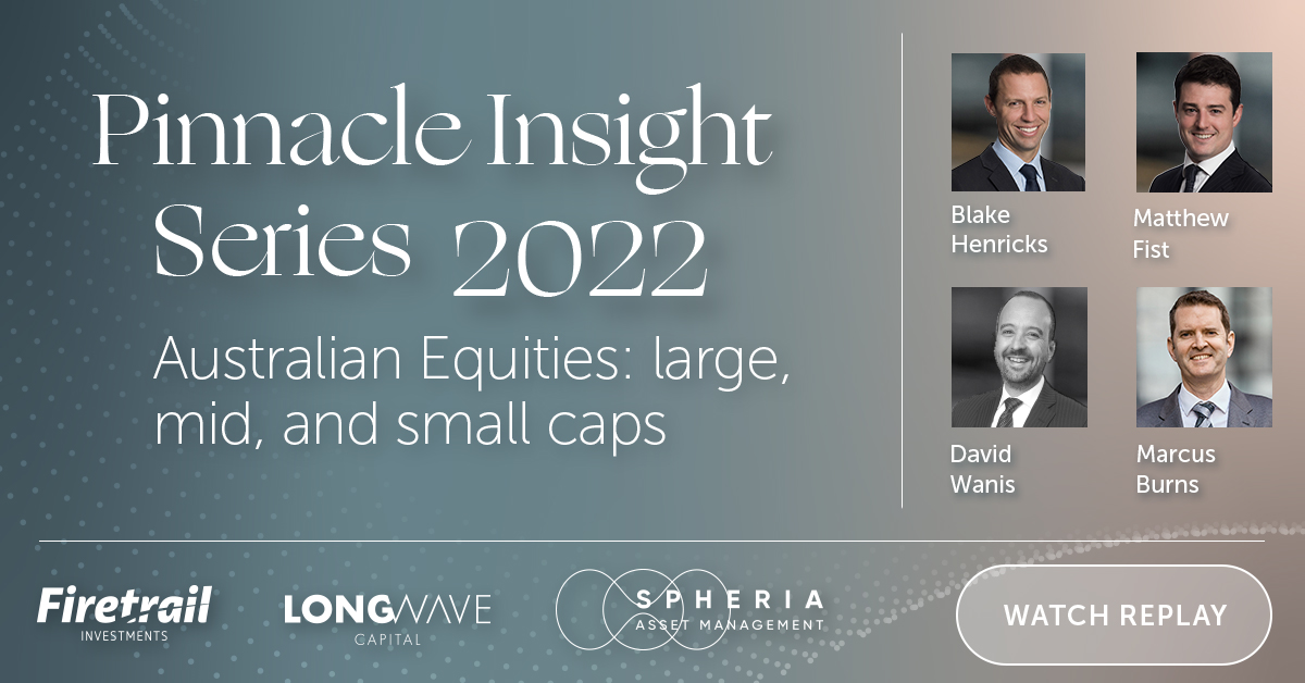 Pinnacle Insight Series 2022: Australian Equities: Large, Mid, Small Caps